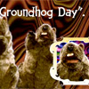 Groundhog Day